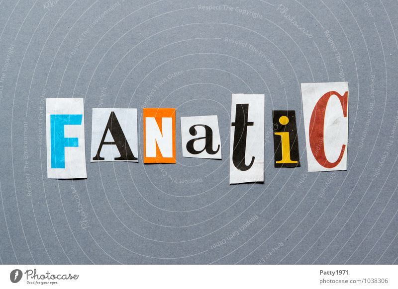fanatic Print media Newspaper Magazine Sign Characters Typography Euphoria Excessive zeal English Collage Anonymous Word Text Letters (alphabet) Low-cut