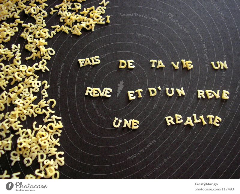Live your dreams Really Dream Letters (alphabet) Noodles France Proverb Moral Life