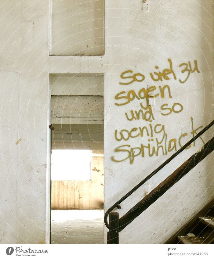 So much to say ... Text Light Handwriting Passage Location Decline Wall (building) Loneliness Ruin Bans Derelict Graffiti Mural painting Gold Stairs