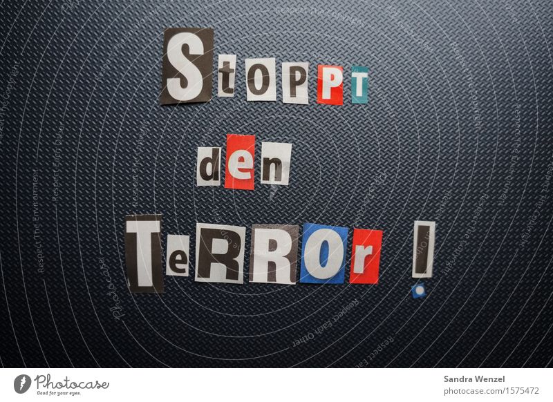 Stop the terror!!!!! Sign Characters Signs and labeling Concern Grief Death Fear Horror Fear of death Fear of the future Dangerous Embitterment Force Hatred