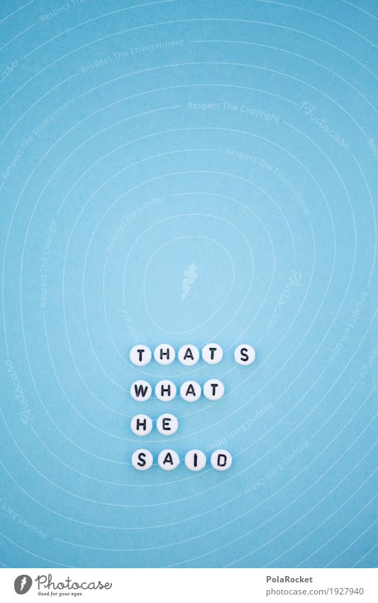 #AS# That's What He Said! Art Esthetic Blue Figure of speech Typography Letters (alphabet) Word Cool (slang) Group Colloquial speech English Language
