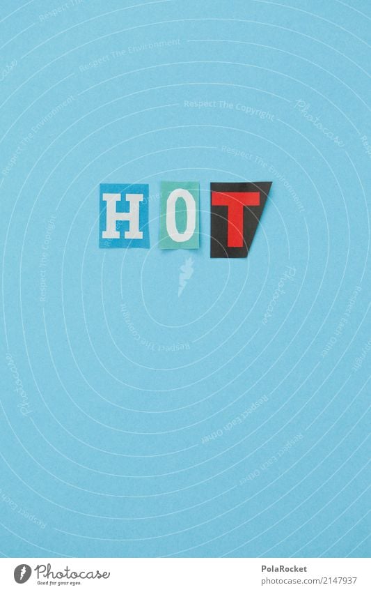 #AS# HOT Art Esthetic Blue Hotel Hot pants Hotel room Hot dog Hot spot Letters (alphabet) Document Characters Typography Design Creativity Colour photo