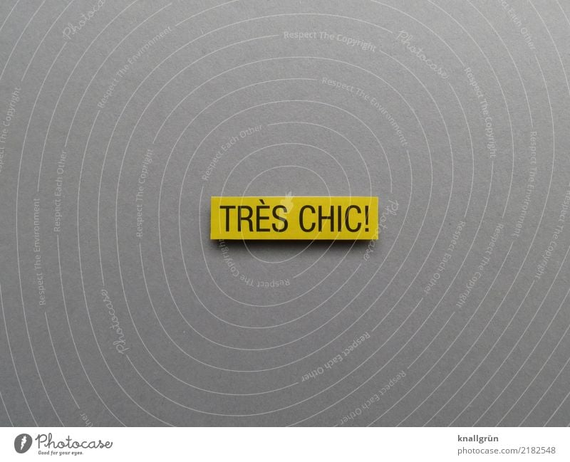 TRES CHIC! Characters Signs and labeling Communicate Sharp-edged Elegant Hip & trendy Beautiful Modern Yellow Gray Emotions Enthusiasm Esthetic Design Luxury