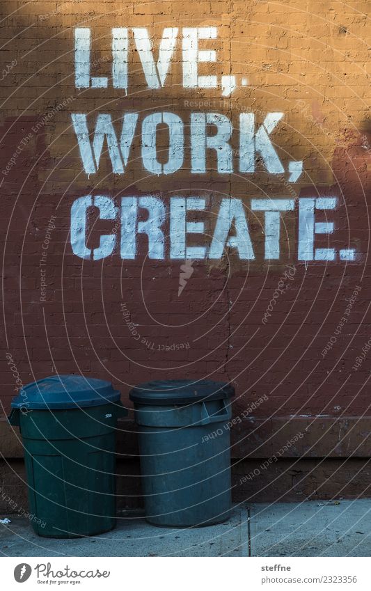 Motto LIVE WORK CREATE sprayed on a wall Characters Graffiti Town Work and employment Independence Innovative Trash container Life motto Create Creativity