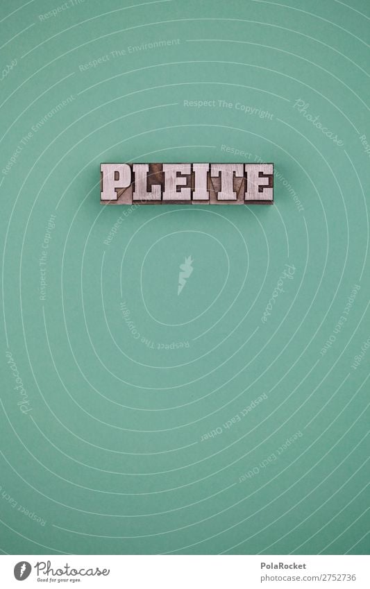 #A# PLEITE Art Esthetic Insolvency Jinx Adversity Fiasco Unlucky number Doomed Economy Capitalism Youth culture Letters (alphabet) Financial Industry