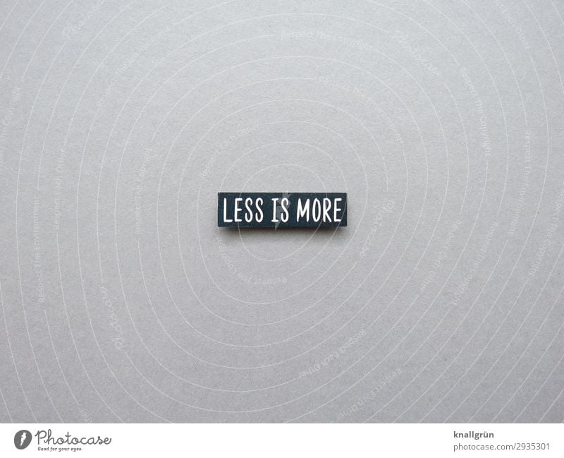 less is more Characters Signs and labeling Communicate Simple Sustainability Gray Black White Emotions Dedication Altruism Responsibility Attentive Modest