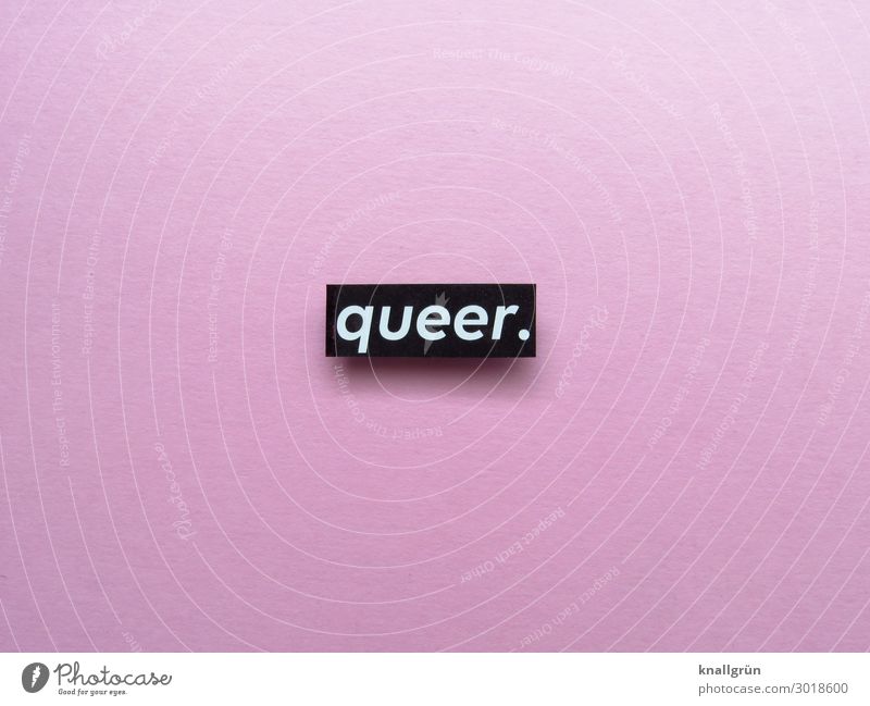 queer. Characters Signs and labeling Communicate Pink Black White Emotions Brave Society Life Love Sex Sexuality Homosexual Strange Colour photo Studio shot