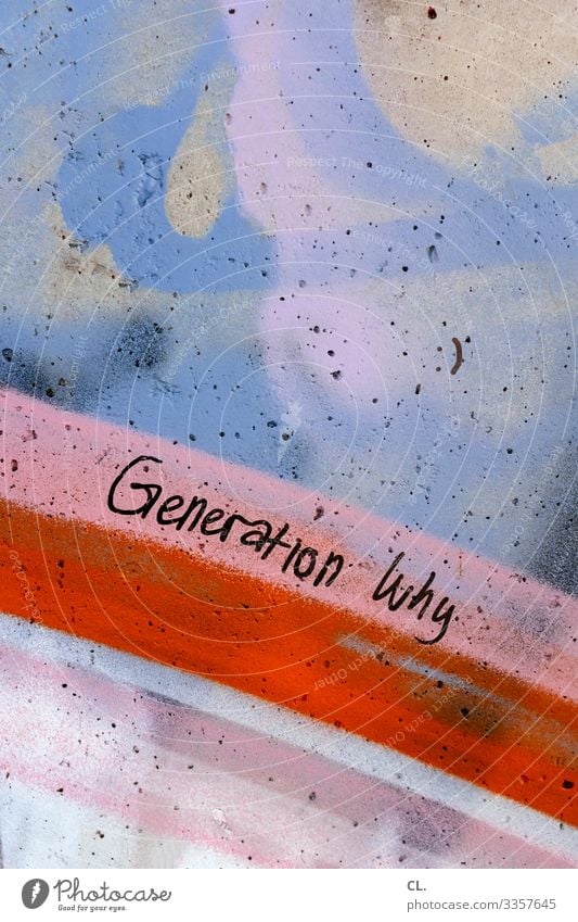 generation why Characters Handwriting Letters (alphabet) Generation street art Colour photo Typography Deserted Wall (building) Daub Plaster Word Exterior shot