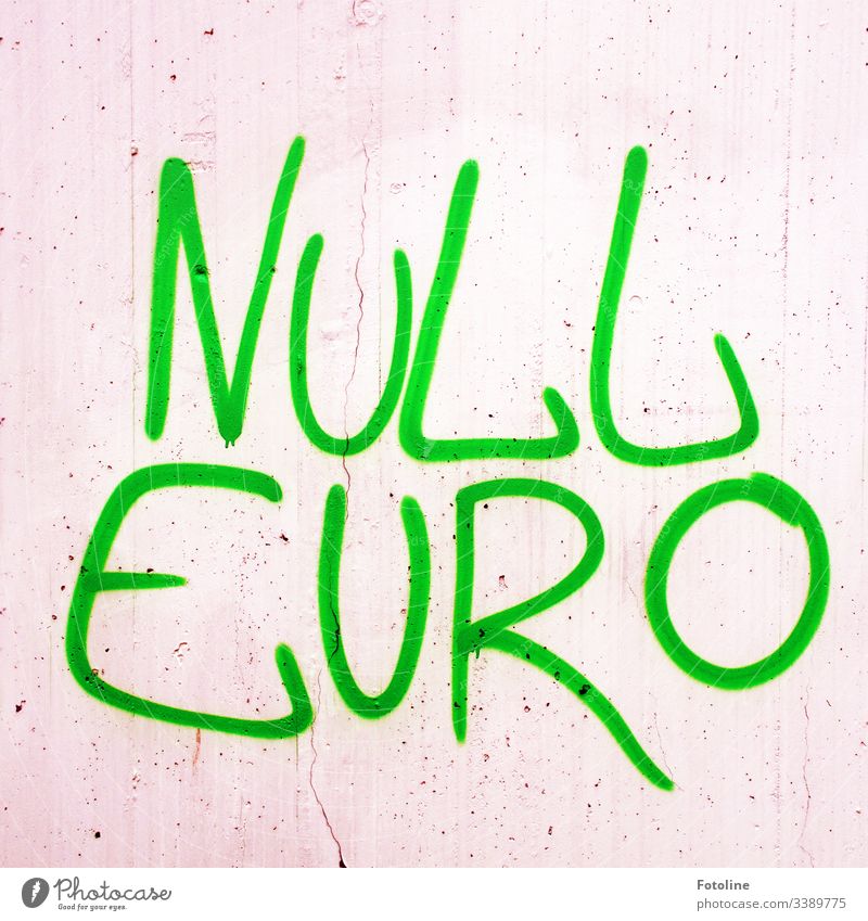 Zero Euro graffiti on the wall nil Money Colour photo Save money Wall (barrier) Graffiti Daub writing Characters Letters (alphabet) Green Gray Smeared Futile