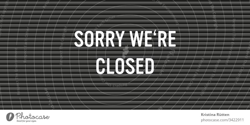 sorry we're closed are shut shop closing time weekend business hours shop hours office hours vacation holidays illness disease fatality quarantine abandoned