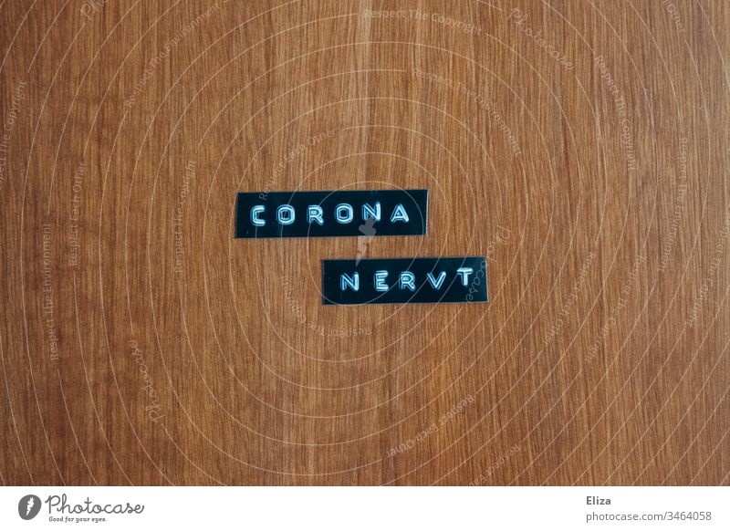 Labels on which Corona annoyingly is written corona covid-19 coronavirus Letters (alphabet) COVID authored words Text problems Crisis insulation Anger