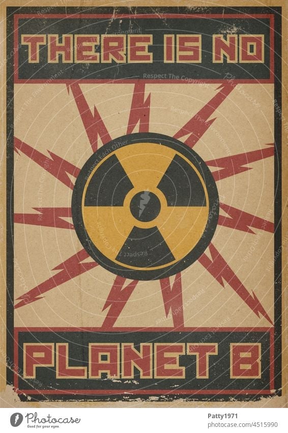 Retro propaganda poster on old grunge paper with text THERE IS NO PLANET B. Warning radioactive radiation symbol propagandized Poster Nuclear Power Planet B