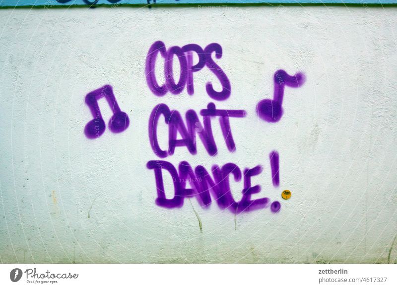 COPS CAN'T DANCE Remark embassy Colour sprayed graffiti Grafitto Message Slogan tagg Tagging (graffiti) sprayed font Wall (barrier) message policy