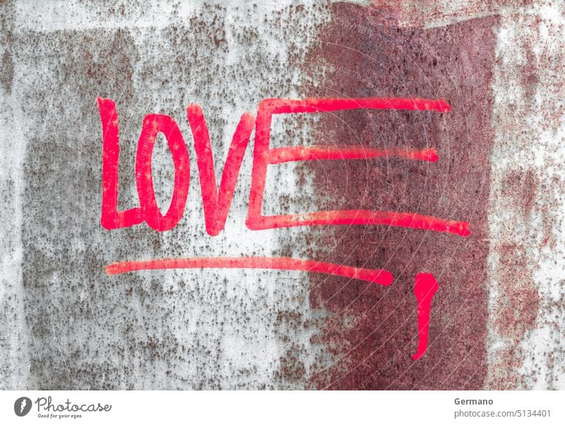 LOVE painted on rusty panel abstract aged art backdrop background brown concept damaged day dirty graffiti graphic grunge grungy love material message metal old