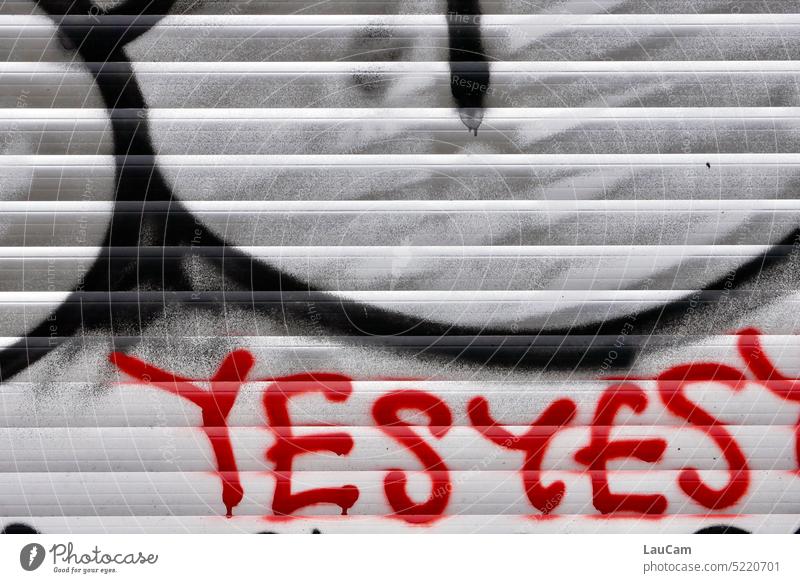 Yes Yes - say yes more often Affirmative Positive consent agree approve Approval Positivity Express positivity Remark pleased Joy Happiness Graffiti words