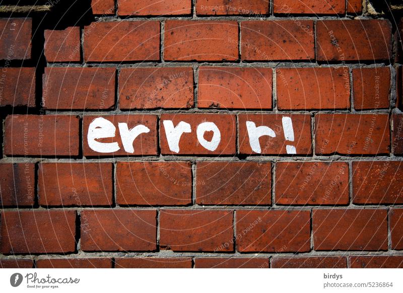 error ! Writing on a brick wall Error error message Defective Disturbance Misconception Word English Characters Graffiti Brick wall Functional error
