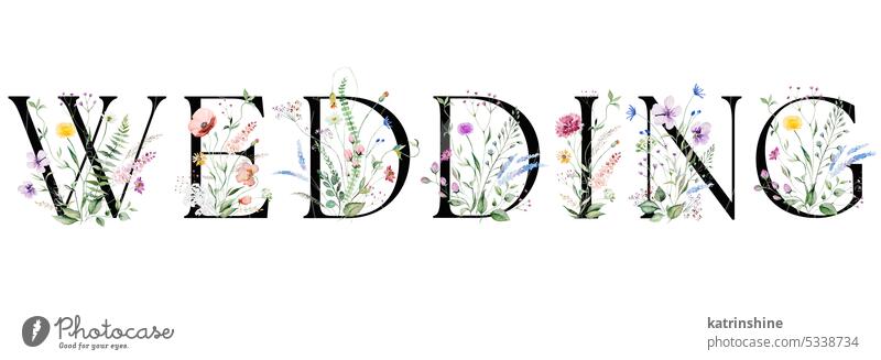 Word WEDDING made with black letters, watercolor wildflowers and leaves, isolated element Birthday Botanical Drawing Element Garden Hand drawn Holiday Isolated