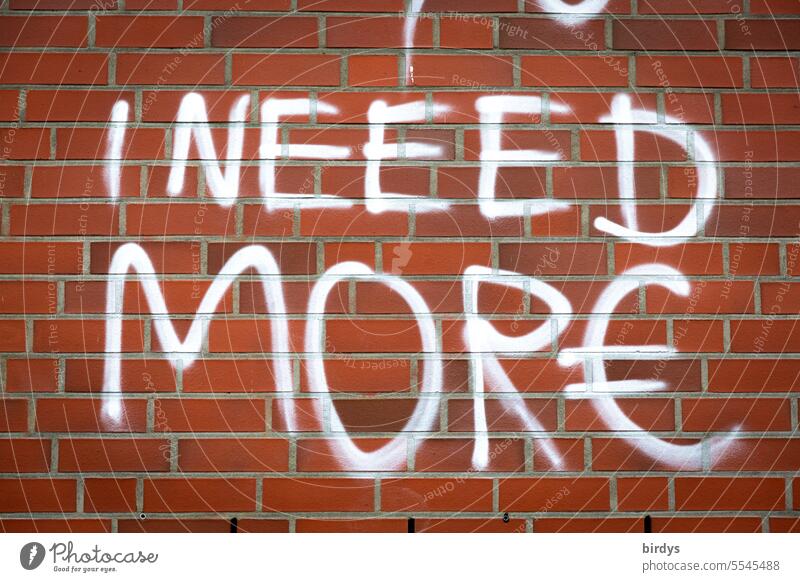 I need more money (Euro) , Grafitti, writing on brick wall Lacking Desire Indigence lack of money Shortage thinking Characters Money € Poverty English graffiti
