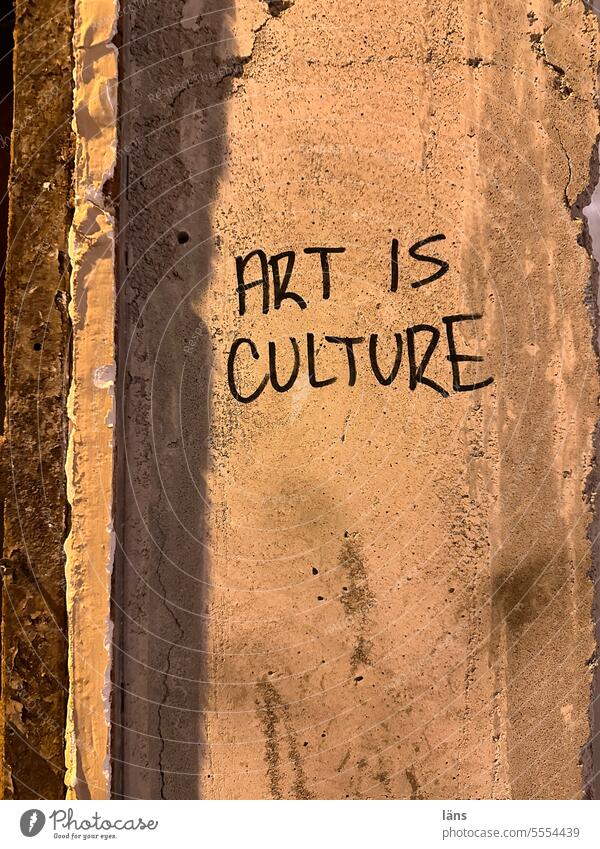 Art is Culture manner culture Art and Culture Characters Wall (building) Facade Letters (alphabet) Graffiti Sign Word writing Text Remark Typography Street art