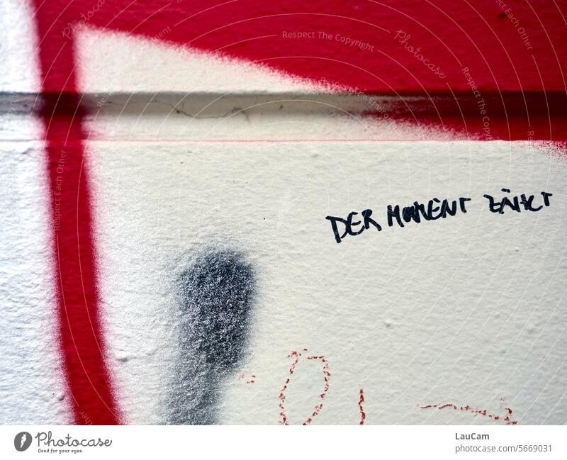 The moment counts instant enjoy the moment Life live more consciously Graffiti Remark statement Text Truth Facade Wall (barrier) writing Daub what counts
