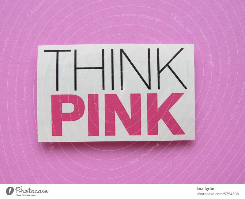think pink Text Positive pretty Rose glasses Pink think positively optimistic Expectation Emotions Colour photo Communicate Moody Deserted Characters Signage